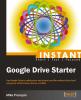 Instant Google Drive Starter by Packt Publishing