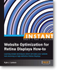 Instant Website Optimization for Retina Displays How-to by Packt